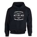 Act My Age hoodie in black featuring humorous text about aging.