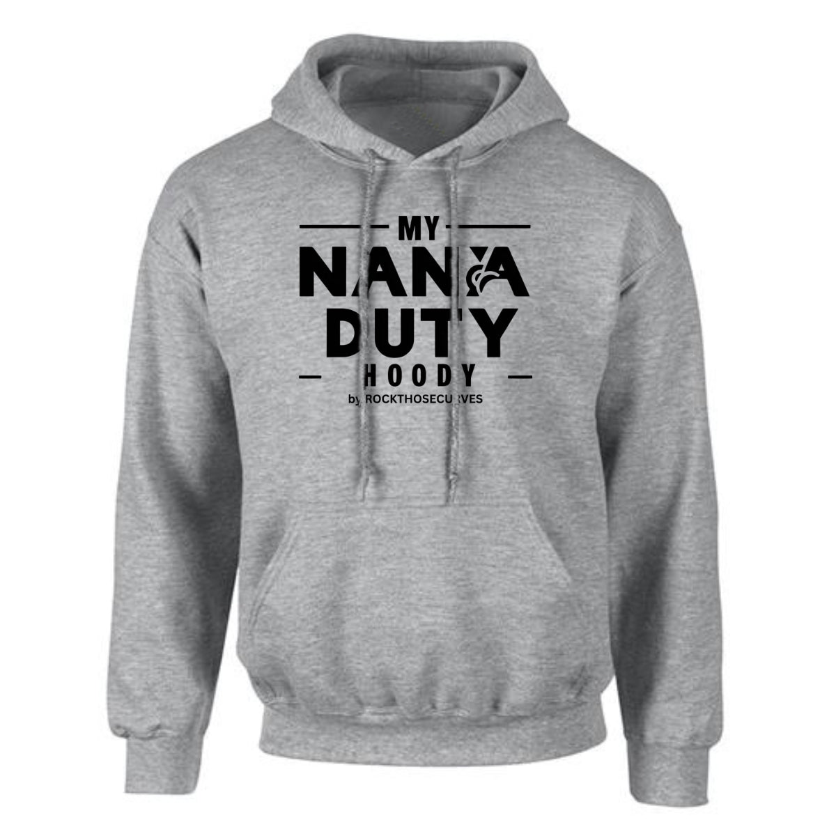 My Nana Duty Hoody in gray featuring bold black text design.
